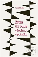 Zítra už bude všechno v pořádku - Tomáš Jacko - kniha z kategorie Poezie