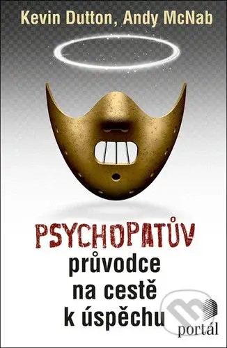 Psychopatův průvodce na cestě k úspěchu - Kevin Dutton, Andy McNab - kniha z kategorie Psychologie