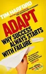 Adapt (Why Success Always Starts with Failure) - Tim Harford