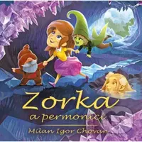 Zorka a permoníci - Milan Igor Chovan - kniha z kategorie Beletrie pro děti