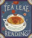 Tea Leaf Reading (A Divination Guide for the Bottom of Your Cup) - kniha z kategorie Kuchařky