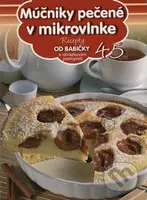 Múčniky pečené v mikrovlnke (45) (Recepty od babičky s obrázkovým postupom 45) - kniha z kategorie Kuchařky