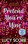 Pretend You're Mine - Lucy Score