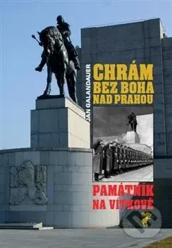 Chrám bez boha nad Prahou (Památník na Vítkově) - Jan Galandauer - kniha z kategorie Místopisy