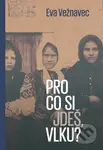 Pro co si jdeš, vlku? - Eva Vežnavec - kniha z kategorie Společenská beletrie