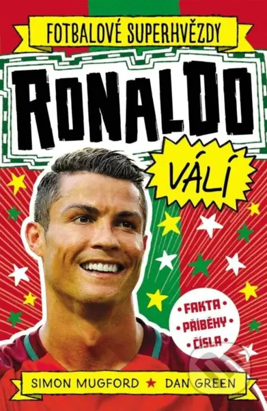 Ronaldo válí (Fakta, příběhy, čísla) - Dan Green, Simon Mugford - kniha z kategorie Naučné knihy