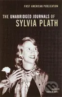 The Unabridged Journals of Sylvia Plath - Sylvia Plath, Karen V. Kukil - kniha z kategorie Životopisy