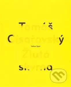 Žlutá skvrna / Yellow Spot - Tomáš Císařovský - kniha z kategorie Umění, design a architektura