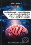 Funkčné aspekty neurodidaktiky v pregraduálnej didaktickej príprave budúcich učiteľov odborných pred - kniha z kategorie Vysoké školy