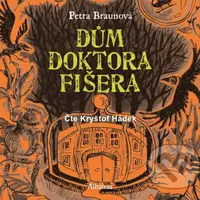 Dům doktora Fišera - Petra Braunová - audiokniha z kategorie Pro děti