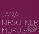 Jana Kirschner: Moruša (3 CD) - Jana Kirschner