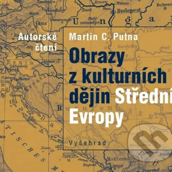 Obrazy z kulturních dějin Střední Evropy - Martin C. Putna - audiokniha z kategorie Kulturní a sociální antropologie