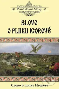 Slovo o pluku Igorově (Písně dávné slávy) - kniha z kategorie Mýty, pověsti a legendy
