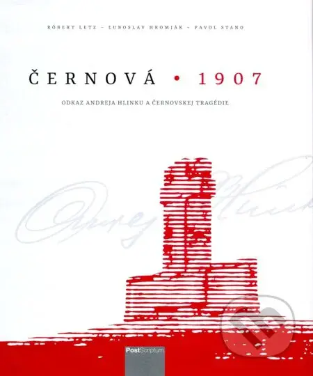 Černová 1907 (Odkaz Andreja Hlinku a Černovskej tragédie) - kniha z kategorie Životopisy