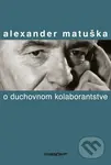 O duchovnom kolaborantstve - Alexander Matuška - kniha z kategorie Eseje, úvahy a glosy