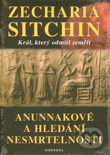 Anunnakové a hledání nesmrtelnosti (Král, který odmítl zemřít) - kniha z kategorie Spiritualita