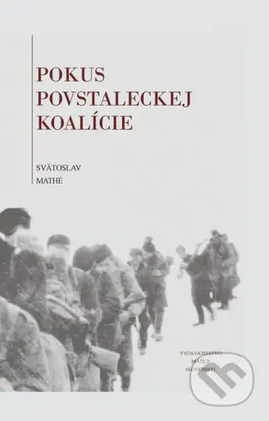 Pokus povstaleckej koalície - Svätoslav Mathé - kniha z kategorie Historie