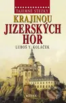 Tajemné stezky - Krajinou Jizerských hor - Luboš Y. Koláček - kniha z kategorie Cestopisy z Evropy
