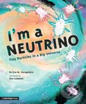 I'm a Neutrino (Tiny Particles in a Big Universe) - Eve M. Vavagiakis, Ilze Lemesis (ilustrátor) - kniha z kategorie Naučné knihy