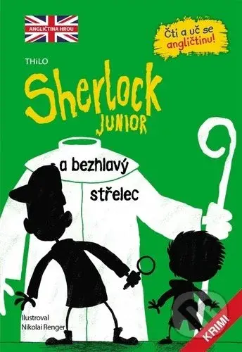 Sherlock Junior a bezhlavý střelec (Čti a uč se angličtinu! Sherlock Junior 2) - kniha z kategorie Beletrie pro děti