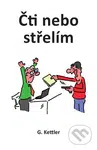 Čti nebo střelím - G. Kettler - kniha z kategorie Poezie