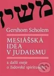 Mesiášská idea v judaismu a další eseje o židovské spiritualitě - kniha z kategorie Judaismus