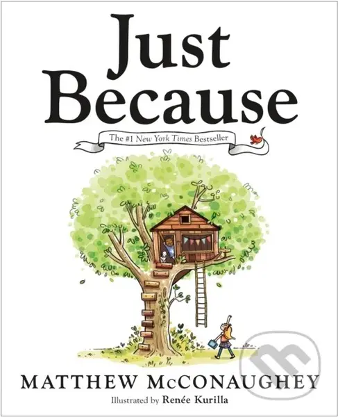 Just Because - Matthew McConaughey, Renée Kurilla (ilustrátor)