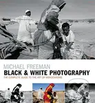 Black and White Photography (The Complete Guide to the Art of Monochrome) - kniha z kategorie Fotografie