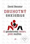 Druhotný sexismus (O genderovém teroru proti mužům) - kniha z kategorie Sociologie