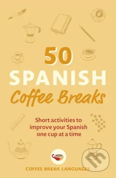 50 Spanish Coffee Breaks (Short activities to improve your Spanish one cup at a time) - kniha z kategorie Jazykové učebnice a slovníky