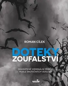 Doteky zoufalství (Dramatické kriminální příběhy podle skutečných událostí) - kniha z kategorie Detektivky, thrillery a horory