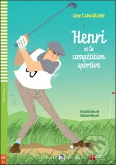 Henri et la compétition sportive (A2 (Niveau 4)) - Jane Cadwallader, Gustavo Mazali (ilustrácie)