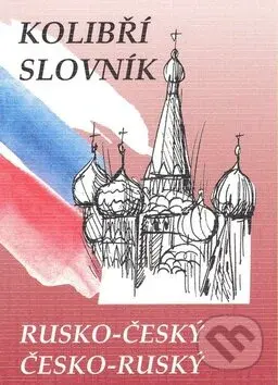 Kolibří slovník rusko-český a česko-ruský - Marie Steigerová