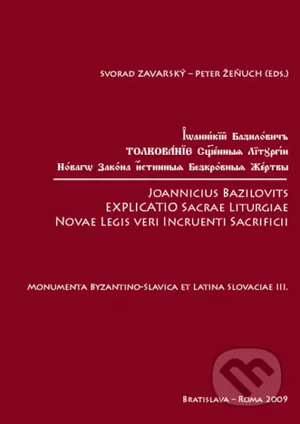 Joannicius Bazilovits Explicatio Sacrae Liturgiae Novae Legis veri Incruenti Sacrificii - kniha z kategorie Beletrie