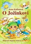 O Jožinkovi - Irena Kaftanová, Dagmar Ježková - kniha z kategorie Pohádky