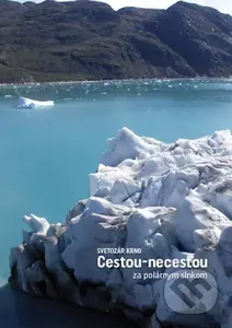 Cestou - necestou za polárnym slnkom - Svetozár Krno - kniha z kategorie Mapy a cestování
