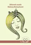 Sklonek osudu Růženy Batrachové - Martin Ťopek - kniha z kategorie Společenská beletrie