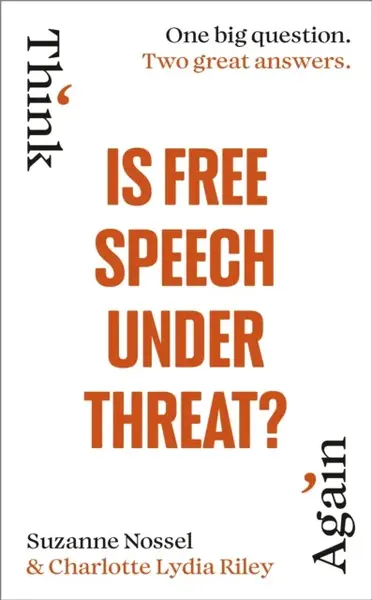 Is Free Speech Under Threat? - Charlotte Lydia Riley, Suzanne Nossel