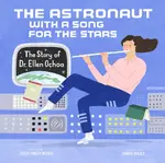 The Astronaut With a Song for the Stars - Julia Finley Mosca