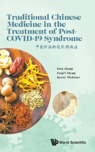 Traditional Chinese Medicine In The Treatment Of Post-covid-19 Syndrome - Dan  Jiang, Kerry  Webster, Fanyi  Meng