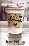 Strictly Between Us - Jane Fallon