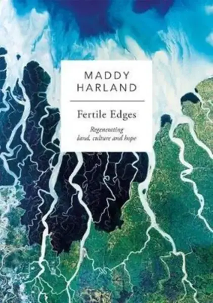 Fertile Edges - Maddy Harland