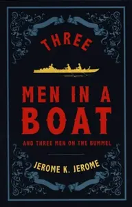 Three Men in a Boat and Three Men on the Bummel - Jerome Klapka Jerome