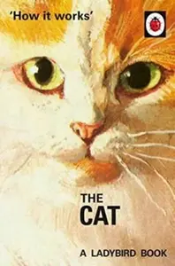 How it Works: The Cat - Jason Hazeley, Joel Morris