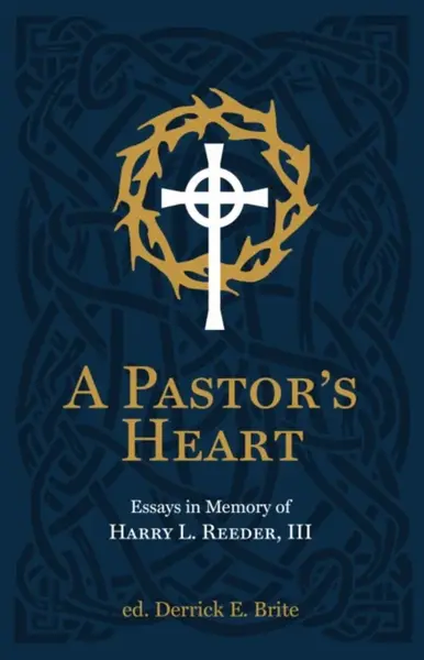 A Pastor's Heart - Derrick Brite, Ike Reeder
