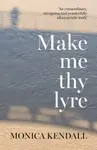 Make me thy lyre - Monica Kendall