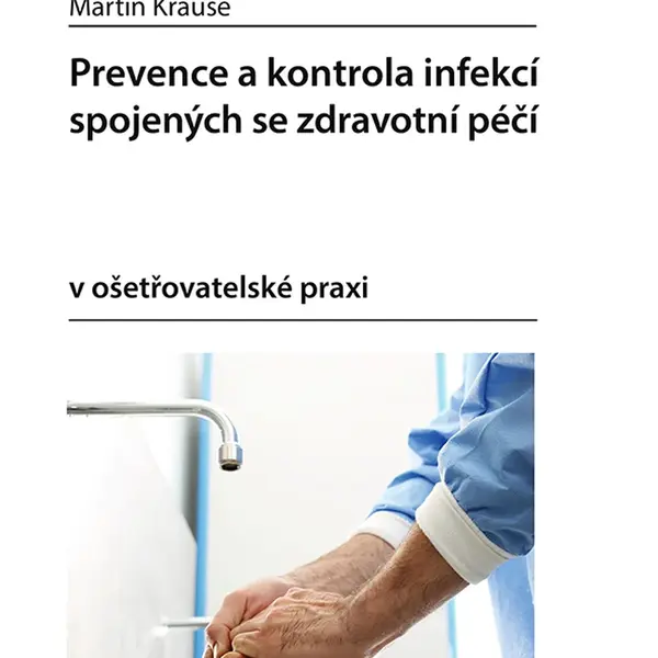 Kniha: Prevence a kontrola infekcí spojených se zdravotní péčí od Krause Martin