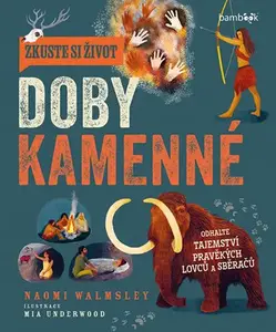 Kniha: Zkuste si život doby kamenné od Walmsley Naomi
