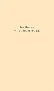 V jednom roce - Petr Mazanec