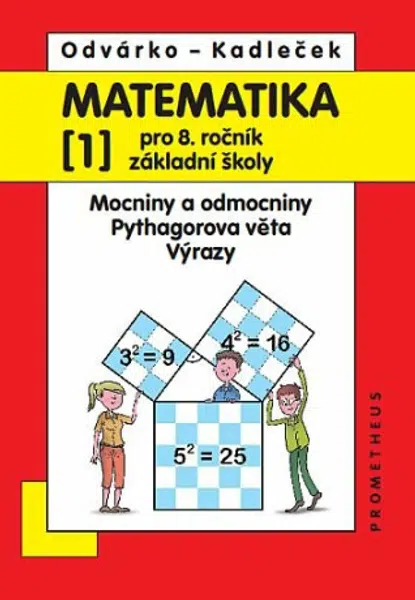 Matematika pro 8. ročník ZŠ, 1. díl – Mocniny a odmocniny; Pythagorova věta; výrazy - Oldřich Odvárko, Jiří Kadleček